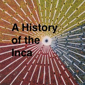 Lyt til A History of the Inca i appen