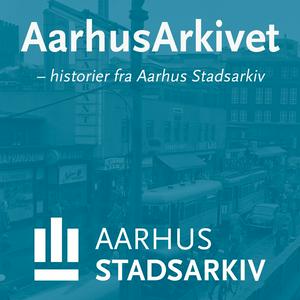 Lyt til AarhusArkivet – historier fra Aarhus Stadsarkiv i appen
