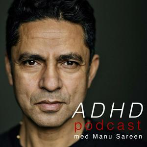 ADHD & Autisme Podcast med Manu Sareen