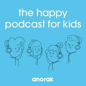 Lyt til Anorak: The Happy Podcast For Kids i appen