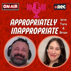 Lyt til Appropriately Inappropriate with Tara and Brian i appen