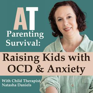 Lyt til AT Parenting Survival Podcast: Raising Kids with OCD and Anxiety i appen
