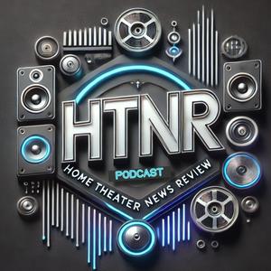 Lyt til Home Theater News Review - HTNR i appen