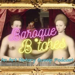 Lyt til Baroque B*tches - An Art History Gossip Podcast i appen
