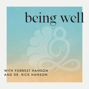 Lyt til Being Well with Forrest Hanson and Dr. Rick Hanson i appen