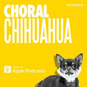 Lyt til CHORAL CHIHUAHUA i appen