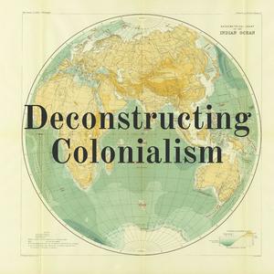 Lyt til Deconstructing Colonialism i appen