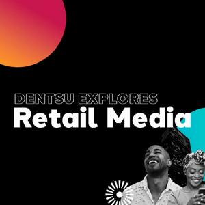 Lyt til Dentsu Explores: Retail Media i appen