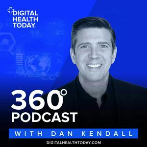 Lyt til Digital Health Today 360 with Dan Kendall i appen