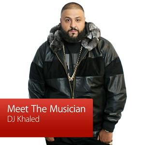 DJ Khaled: Meet the Musician