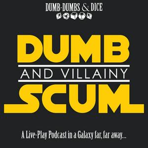 Lyt til Dumb Scum & Villainy a Star Wars RPG Podcast i appen