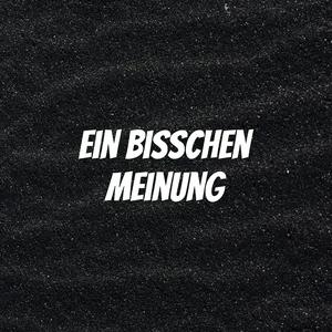 Ein Bisschen Meinung