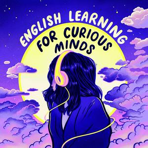 Lyt til English Learning for Curious Minds i appen