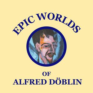 Epic Worlds of Alfred Döblin