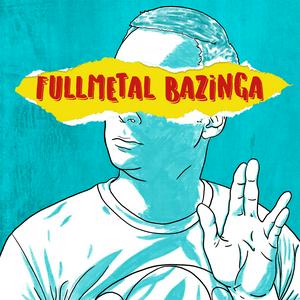 Fullmetal Bazinga
