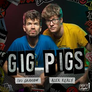 Lyt til Gig Pigs with Ivo Graham and Alex Kealy i appen
