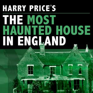 Lyt til Harry Price's The Most Haunted House in England i appen