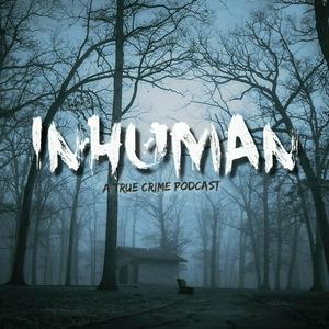 Lyt til Inhuman: A True Crime Podcast i appen