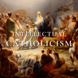 Lyt til Intellectual Catholicism i appen