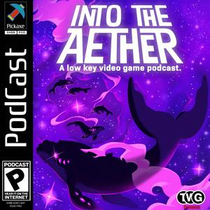 Lyt til Into the Aether - A Low Key Video Game Podcast i appen