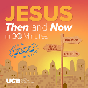 Jesus, Then and Now - in 30 Minutes