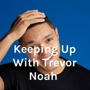 Lyt til Keeping Up With Trevor Noah i appen