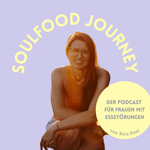 SoulFood Journey: Der Podcast für Frauen mit Essstörungen