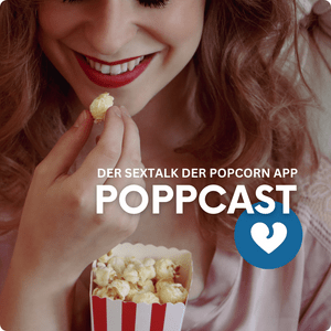Poppcast: Der Sextalk der POPCORN App.