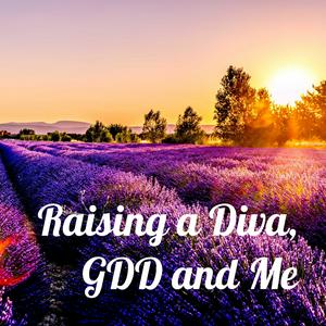 Raising a Diva, GDD and Me