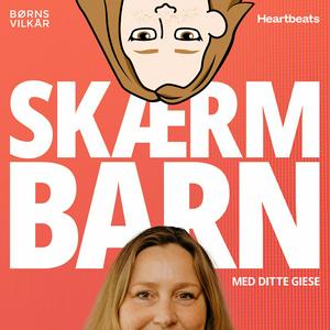 SKÆRMBARN med Ditte Giese