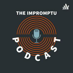 The Impromptu Podcast