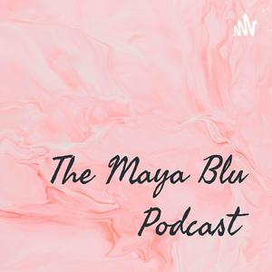 The Maya Blu Podcast