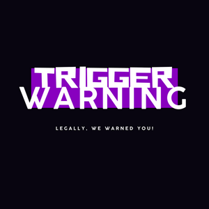 Trigger Warning