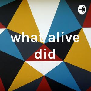 what alive did
